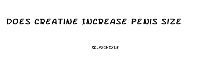 Does Creatine Increase Penis Size
