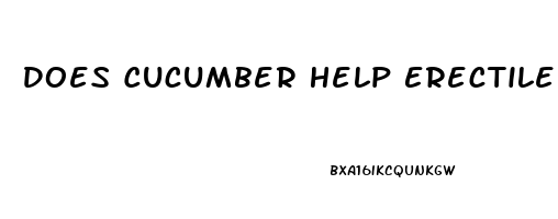 Does Cucumber Help Erectile Dysfunction