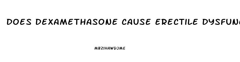 Does Dexamethasone Cause Erectile Dysfunction