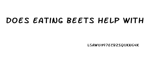 Does Eating Beets Help With Erectile Dysfunction