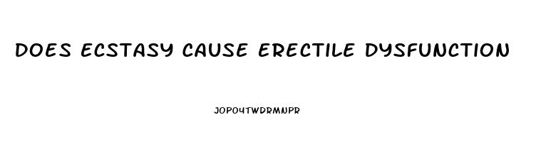 Does Ecstasy Cause Erectile Dysfunction