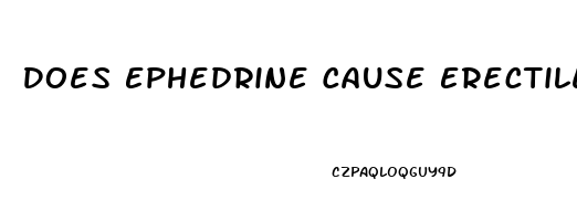 Does Ephedrine Cause Erectile Dysfunction