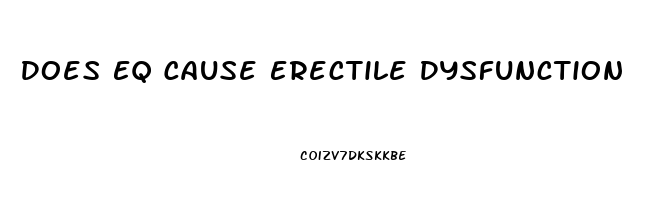Does Eq Cause Erectile Dysfunction
