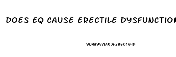 Does Eq Cause Erectile Dysfunction
