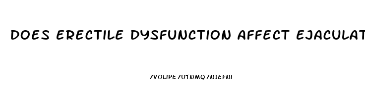 Does Erectile Dysfunction Affect Ejaculation