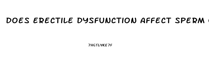 Does Erectile Dysfunction Affect Sperm Quality