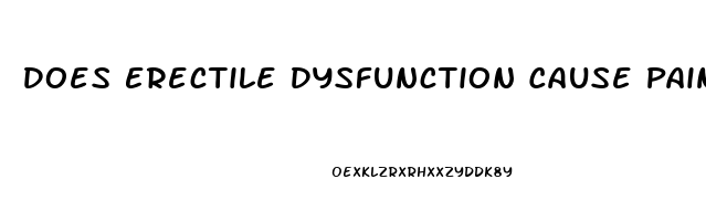 Does Erectile Dysfunction Cause Pain