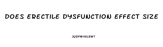 Does Erectile Dysfunction Effect Size