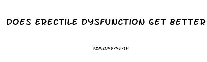 Does Erectile Dysfunction Get Better