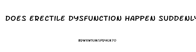 Does Erectile Dysfunction Happen Suddenly