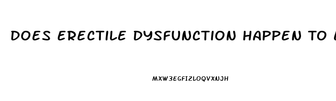 Does Erectile Dysfunction Happen To Every Man
