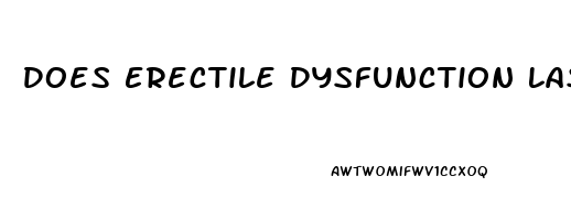 Does Erectile Dysfunction Last Forever