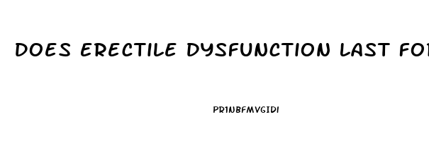 Does Erectile Dysfunction Last Forever