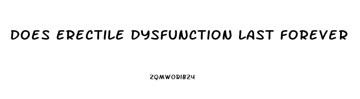 Does Erectile Dysfunction Last Forever
