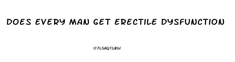 Does Every Man Get Erectile Dysfunction