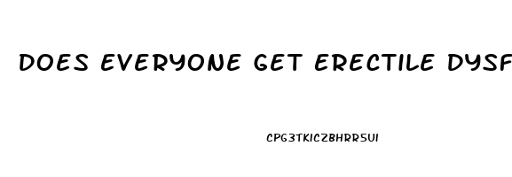 Does Everyone Get Erectile Dysfunction