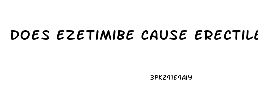 Does Ezetimibe Cause Erectile Dysfunction