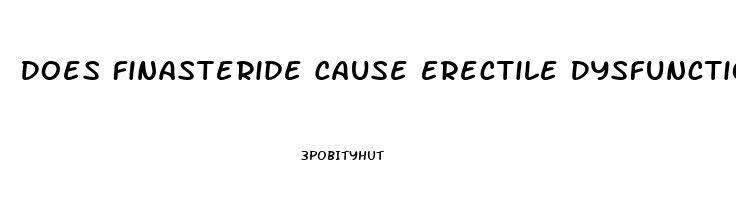 Does Finasteride Cause Erectile Dysfunction Reddit