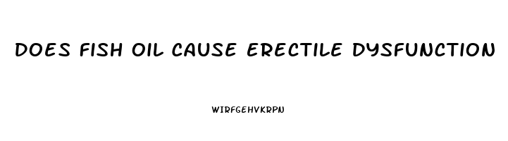 Does Fish Oil Cause Erectile Dysfunction