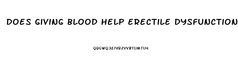 Does Giving Blood Help Erectile Dysfunction