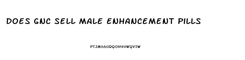 Does Gnc Sell Male Enhancement Pills