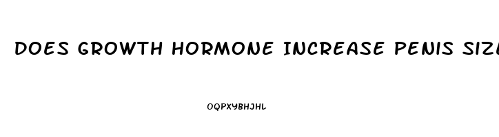 Does Growth Hormone Increase Penis Size