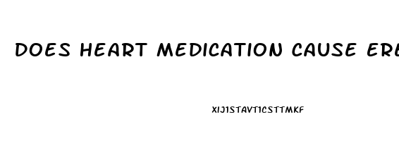 Does Heart Medication Cause Erectile Dysfunction