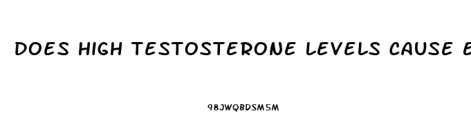 Does High Testosterone Levels Cause Erectile Dysfunction