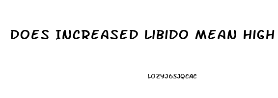 Does Increased Libido Mean High Testosterone