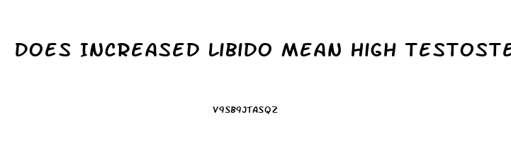 Does Increased Libido Mean High Testosterone