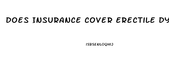 Does Insurance Cover Erectile Dysfunction Medication