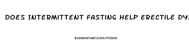 Does Intermittent Fasting Help Erectile Dysfunction