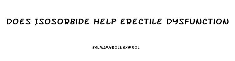 Does Isosorbide Help Erectile Dysfunction