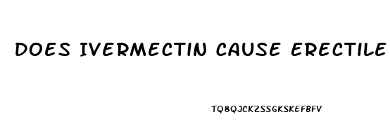 Does Ivermectin Cause Erectile Dysfunction