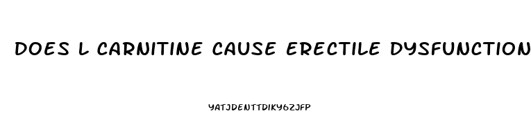 Does L Carnitine Cause Erectile Dysfunction