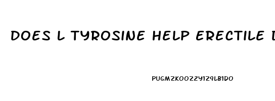 Does L Tyrosine Help Erectile Dysfunction