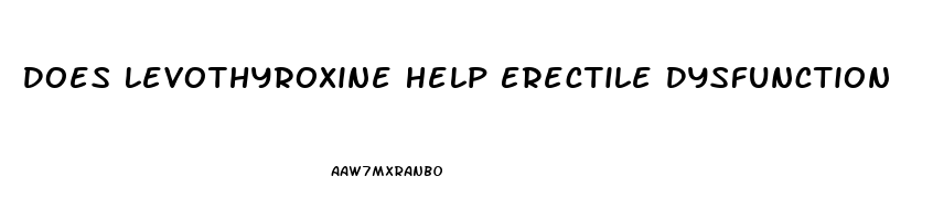 Does Levothyroxine Help Erectile Dysfunction