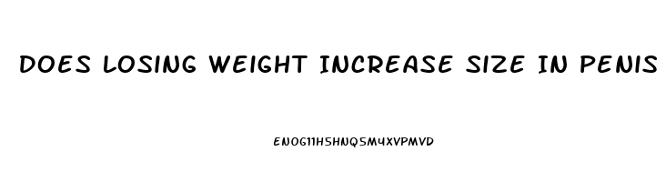 Does Losing Weight Increase Size In Penis