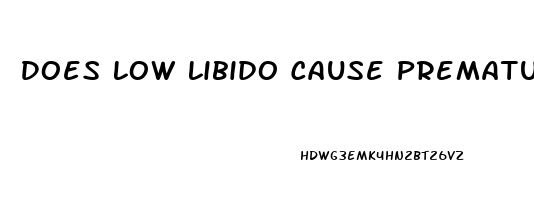 Does Low Libido Cause Premature Ejaculation