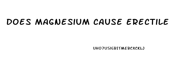 Does Magnesium Cause Erectile Dysfunction