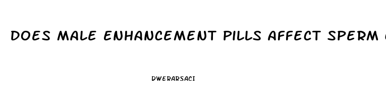 Does Male Enhancement Pills Affect Sperm Count