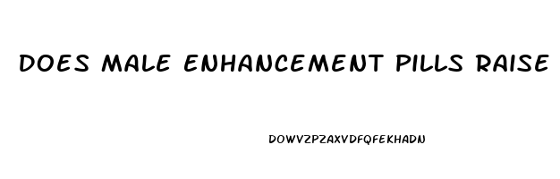 Does Male Enhancement Pills Raise Blood Pressure