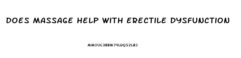 Does Massage Help With Erectile Dysfunction