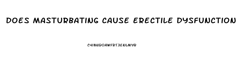 Does Masturbating Cause Erectile Dysfunction