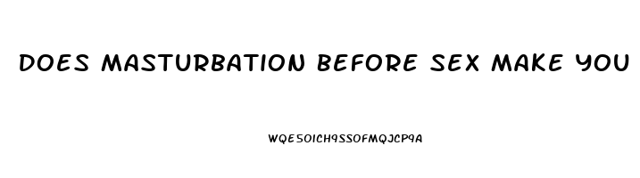 Does Masturbation Before Sex Make You Last Longer