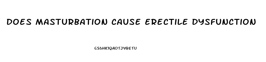 Does Masturbation Cause Erectile Dysfunction