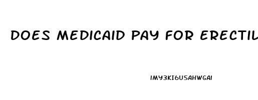 Does Medicaid Pay For Erectile Dysfunction