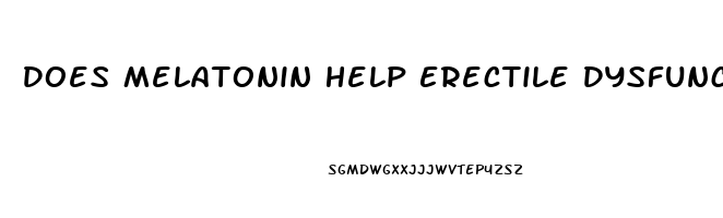 Does Melatonin Help Erectile Dysfunction