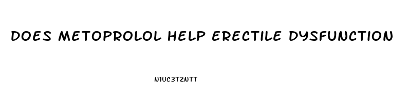 Does Metoprolol Help Erectile Dysfunction