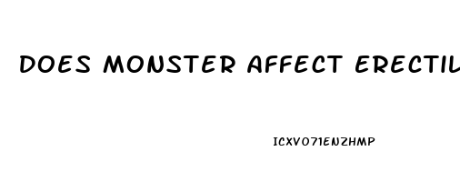 Does Monster Affect Erectile Dysfunction